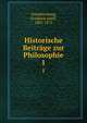 Historische Beitrge zur Philosophie. 1, Trendelenburg, Friedrich Adolf, 1802-1872 