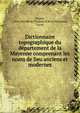 Dictionnaire topographique du de?partement de la Mayenne comprenant les noms de lieu anciens et modernes, Maitre, Le?on,Socie?te? de l'industrie de la Mayenne, Laval 