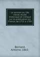 Le sermon au 18e siecle; ?tude historique et critique sur la pr?dication en France, de 1715 a 1789, Bernard, Antoine, 1865- 