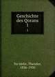 Geschichte des Qorans. 1, No?ldeke, Theodor, 1836-1930 