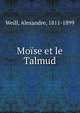 Moise et le Talmud, Weill, Alexandre, 1811-1899 