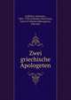 Zwei griechische Apologeten, Geffcken, Johannes, 1861-1935,Aristides, Marcianus, Saint of Athens,Athenagoras, 2nd cent 