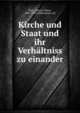 Kirche und Staat und ihr Verhaltniss zu einander, Beck, Johann Tobias, 1804-1878,Lindenmeyer, Jul 