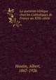 La question biblique chez les Catholiques de France au XIXe siecle, Houtin, Albert, 1867-1926 