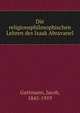 Die religionsphilosophischen Lehren des Isaak Abravanel, Guttmann, Jacob, 1845-1919 