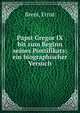 Papst Gregor IX bis zum Beginn seines Pontifikats; ein biographischer Versuch, Brem, Ernst 