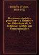 Documents in?dits pour servir a l'histoire eccl?siastique de la Belgique, publi?s par Ursmer Berli?re, Berli?re, Ursmer, 1861-1932 