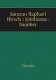 Samson Raphael Hirsch : Jubil?ums-Number, Israelit 