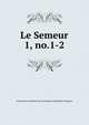 Le Semeur. 1, no.1-2, Association catholique de la jeunesse canadienne-fran?aise 