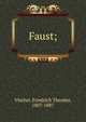 Faust;, Vischer, Friedrich Theodor, 1807-1887 