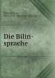 Die Bilin-sprache, Reinisch, Leo, 1832-1919. [from old catalog] 
