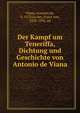 Der Kampf um Teneriffa, Dichtung und Geschichte von Antonio de Viana, Viana, Antonio de, b. 1578,Lo?her, Franz von, 1818-1892, ed 