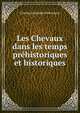 Les Chevaux dans les temps prehistoriques et historiques, Charles Alexandre Pietrement 