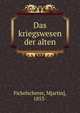 Das kriegswesen der alten, Fickelscherer, M[artin], 1853- 
