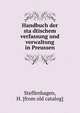 Handbuch der sta?dtischem verfassung und verwaltung in Preussen, Steffenhagen, H. [from old catalog] 