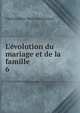L'?volution du mariage et de la famille, Charles-Jean-Marie Letourneau 