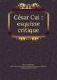 Ce?sar Cui : esquisse critique, Mercy-Argenteau, Marie Clotilde E?lisabeth Louise (de Caraman-Chimay), comtesse de, 1837-1890 