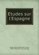 E?tudes sur l'Espagne, Morel-Fatio, Alfred Paul Victor, 1850-1924. [from old catalog] 