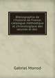 Bibliographie de l'histoire de France: catalogue m?thodique et chronologique des sources et des ., Gabriel Monod 