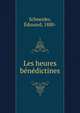 Les heures benedictines, Schneider, ?douard, 1880- 
