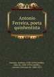Antonio Ferreira, poeta quinhentista, Ferreira, Ant?nio, 1528-1569,Castilho, J?lio de, 1840-1919,Castilho, Antonio Feliciano de, 1800-1875 