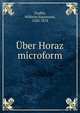?ber Horaz microform, Teuffel, Wilhelm Sigismund, 1820-1878 