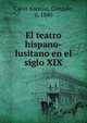 El teatro hispano-lusitano en el siglo XIX, Calvo Asensio, Gonzalo, d. 1880 