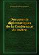 Documents diplomatiques de la Conference du metre, Ministere des affaires etrangeres 
