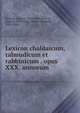 Lexicon chaldaicum, talmudicum et rabbinicum . opus XXX. annorum, Buxtorf, Johann, 1564-1629,Buxtorf, Johann, 1599-1664,Fischer, Bernard, 1821-1906 