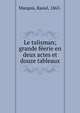 Le talisman; grande f?erie en deux actes et douze tableaux, Marquis, Raoul, 1863- 
