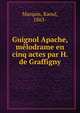 Guignol Apache, melodrame en cinq actes par H. de Graffigny, Marquis, Raoul, 1863- 