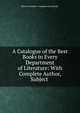 A Catalogue of the Best Books in Every Department of Literature: With Complete Author, Subject ., Burrows Brothers Company (Cleveland). 