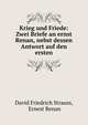 Krieg und Friede: Zwei Briefe an ernst Renan, nebst dessen Antwort auf den ersten, David Friedrich Strauss, Ernest Renan 