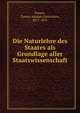 Die Naturlehre des Staates als Grundlage aller Staatswissenschaft, Frantz, Gustav Adolph Constantin, 1817-1891 
