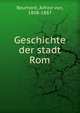 Geschichte der stadt Rom, Reumont, Alfred von, 1808-1887 