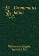 Grammatici latini, Hermannus Hagen , Heinrich Keil 