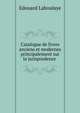 Catalogue de livres anciens et modernes principalement sur la jurisprudence ., Edouard Laboulaye 