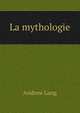 La mythologie, Lang, Andrew, 1844-1912 