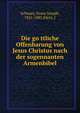 Die go?ttliche Offenbarung von Jesus Christus nach der sogennanten Armenbibel, Schwarz, Franz Joseph, 1821-1885,Klein, J 