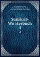 Sanskrit-Worterbuch. 4, Bo?htlingk, Otto von, 1815-1904,Roth, Rudolf von, 1821-1895,Akademii?a nauk SSSR 