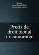 Precis de droit feodal et coutumier, Malecot, Louis Aristide,Blin, Lucien, joint author 