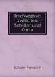 Briefwechsel zwischen Schiller und Cotta, Schiller Friedrich 