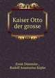 Kaiser Otto der grosse, Ernst D?mmler , Rudolf Anastasius K?pke 