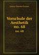 Vorschule der Aesthetik. no. 68, Fechner Gustav Theodor 