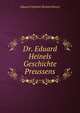 Dr. Eduard Heinels Geschichte Preussens, Eduard Friedrich Richard Heinel 
