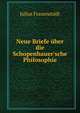 Neue Briefe ?ber die Schopenhauer'sche Philosophie, Julius Frauenstadt 