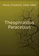 Theophrastus Paracelsus, Mook, Friedrich, 1844-1880 