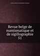 Revue belge de numismatique et de sigillographie. 51, Soci?t? royale de numismatique de Belgique 