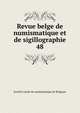 Revue belge de numismatique et de sigillographie. 48, Soci?t? royale de numismatique de Belgique 