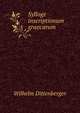 Sylloge inscriptionum graecarum, Wilhelm Dittenberger 